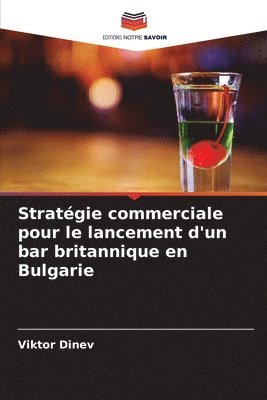 bokomslag Stratégie commerciale pour le lancement d'un bar britannique en Bulgarie
