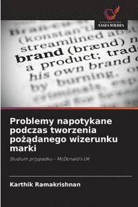 bokomslag Problemy napotykane podczas tworzenia po??danego wizerunku marki
