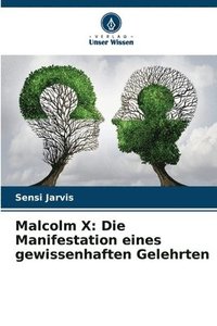 bokomslag Malcolm X: Die Manifestation eines gewissenhaften Gelehrten