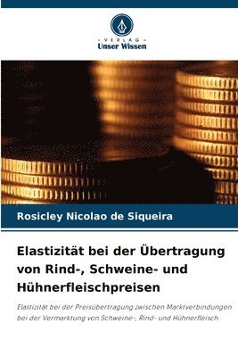 bokomslag Elastizität bei der Übertragung von Rind-, Schweine- und Hühnerfleischpreisen