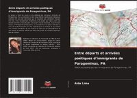 bokomslag Entre départs et arrivées poétiques d'immigrants de Paragominas, PA