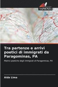 bokomslag Tra partenze e arrivi poetici di immigrati da Paragominas, PA