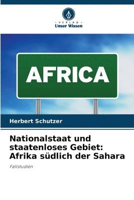 bokomslag Nationalstaat und staatenloses Gebiet: Afrika südlich der Sahara