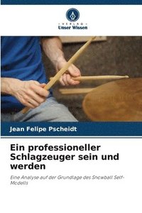bokomslag Ein professioneller Schlagzeuger sein und werden