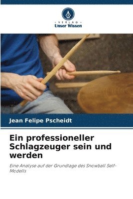 bokomslag Ein professioneller Schlagzeuger sein und werden