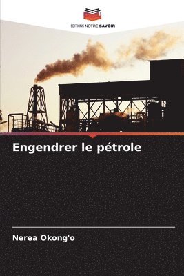 Engendrer le pétrole