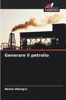 Generare il petrolio