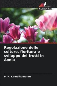 bokomslag Regolazione delle colture, fioritura e sviluppo dei frutti in Aonla