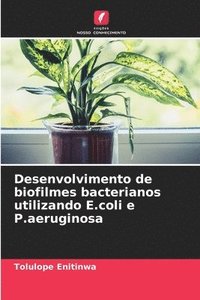 bokomslag Desenvolvimento de biofilmes bacterianos utilizando E.coli e P.aeruginosa