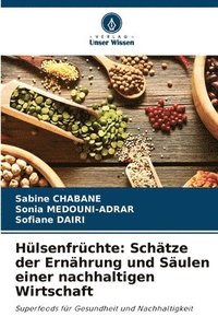 bokomslag Hülsenfrüchte: Schätze der Ernährung und Säulen einer nachhaltigen Wirtschaft