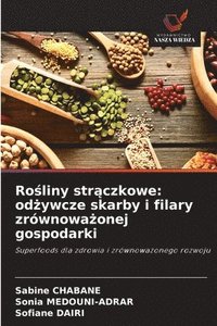 bokomslag Ro?liny str?czkowe: od?ywcze skarby i filary zrównowa?onej gospodarki