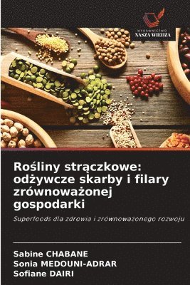 bokomslag Ro?liny str?czkowe: od?ywcze skarby i filary zrównowa?onej gospodarki