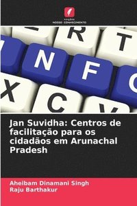 bokomslag Jan Suvidha: Centros de facilitação para os cidadãos em Arunachal Pradesh