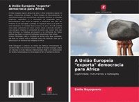 bokomslag A União Europeia "exporta" democracia para África