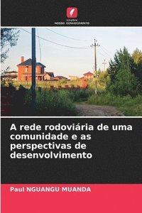 bokomslag A rede rodoviária de uma comunidade e as perspectivas de desenvolvimento