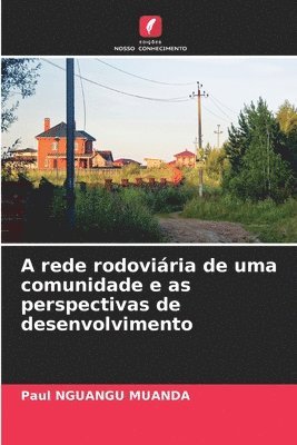 bokomslag A rede rodoviária de uma comunidade e as perspectivas de desenvolvimento