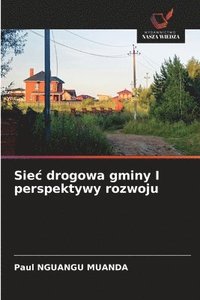 bokomslag Siec drogowa gminy I perspektywy rozwoju