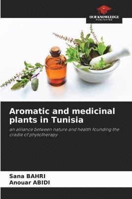 bokomslag Aromatic and medicinal plants in Tunisia