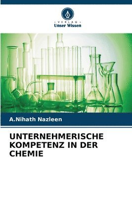 A Nihath Nazleen, A. Nihath Nazleen, A.Nihath Nazleen - Unternehmerische Kompetenz in Der Chemie, Häftad
