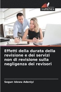 bokomslag Effetti della durata della revisione e dei servizi non di revisione sulla negligenza dei revisori