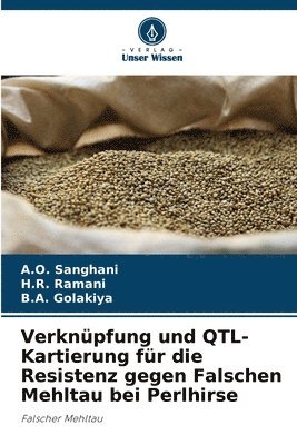 A O Sanghani, H R Ramani, B a Golakiya - Verknüpfung und QTL-Kartierung für die Resistenz gegen Falschen Mehltau bei Perlhirse, Häftad