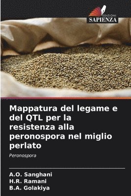 A O Sanghani, H R Ramani, B a Golakiya - Mappatura del legame e del QTL per la resistenza alla peronospora nel miglio perlato, Häftad