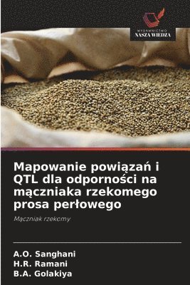 A O Sanghani, H R Ramani, B a Golakiya - Mapowanie powiązań i QTL dla odporności na mączniaka rzekomego prosa perlowego, Häftad