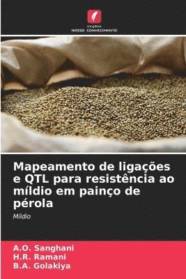A O Sanghani, H R Ramani, B a Golakiya - Mapeamento de ligações e QTL para resistência ao míldio em painço de pérola, Häftad