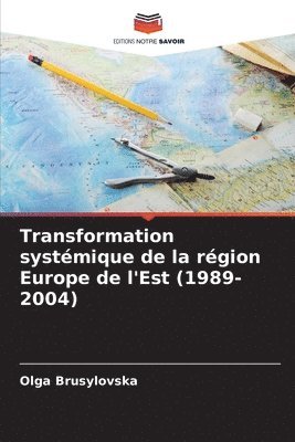 bokomslag Transformation systémique de la région Europe de l'Est (1989-2004)
