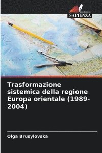 bokomslag Trasformazione sistemica della regione Europa orientale (1989-2004)
