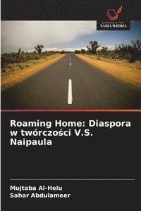 bokomslag Roaming Home: Diaspora w twórczo?ci V.S. Naipaula
