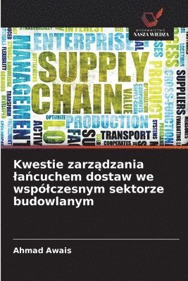 bokomslag Kwestie zarz?dzania la?cuchem dostaw we wspólczesnym sektorze budowlanym