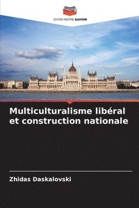 bokomslag Multiculturalisme libéral et construction nationale