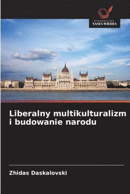Liberalny multikulturalizm i budowanie narodu