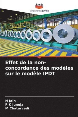 N Jain, P K Juneja, M Chaturvedi, N. Jain, P. K. Juneja, M. Chaturvedi - Effet de la non-concordance des modèles sur le modèle IPDT, Häftad