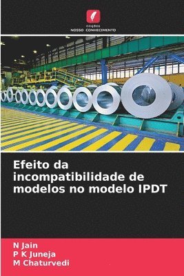 N Jain, P K Juneja, M Chaturvedi, N. Jain, P. K. Juneja, M. Chaturvedi - Efeito da incompatibilidade de modelos no modelo IPDT, Häftad