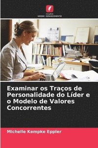 bokomslag Examinar os Traços de Personalidade do Líder e o Modelo de Valores Concorrentes