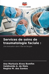 bokomslag Services de soins de traumatologie faciale