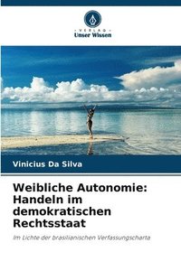 bokomslag Weibliche Autonomie: Handeln im demokratischen Rechtsstaat