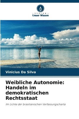 bokomslag Weibliche Autonomie: Handeln im demokratischen Rechtsstaat