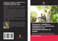 bokomslag Proteção climática e adaptação às alterações climáticas nos estabelecimentos de saúde