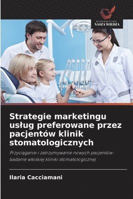 Strategie marketingu uslug preferowane przez pacjentów klinik stomatologicznych