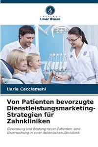 bokomslag Von Patienten bevorzugte Dienstleistungsmarketing-Strategien für Zahnkliniken