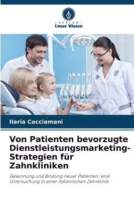 bokomslag Von Patienten bevorzugte Dienstleistungsmarketing-Strategien für Zahnkliniken