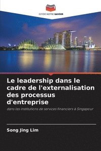 bokomslag Le leadership dans le cadre de l'externalisation des processus d'entreprise