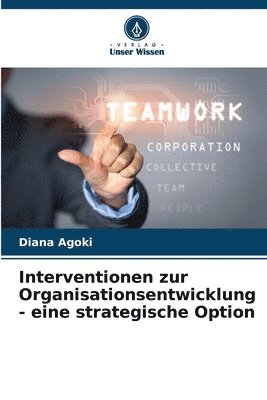 Interventionen zur Organisationsentwicklung - eine strategische Option