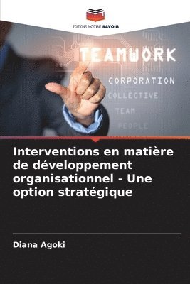Diana Agoki - Interventions en matière de développement organisationnel - Une option stratégique, Häftad
