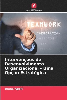 bokomslag Intervenções de Desenvolvimento Organizacional - Uma Opção Estratégica