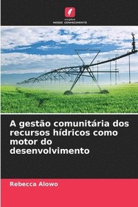 bokomslag A gestão comunitária dos recursos hídricos como motor do desenvolvimento