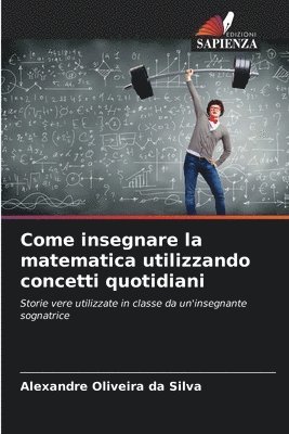 bokomslag Come insegnare la matematica utilizzando concetti quotidiani